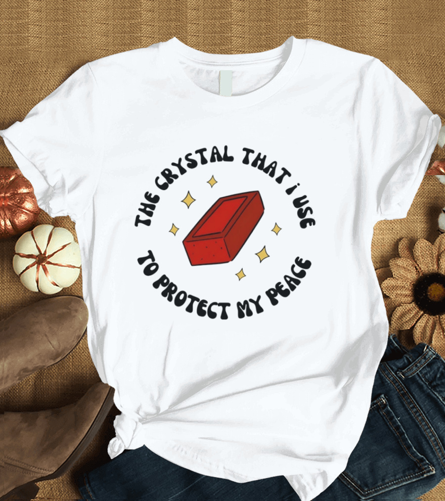 The Crystal That I Use To Protect My Peace Brick With Illustrated Red Brick And Sparkles T-Shirt