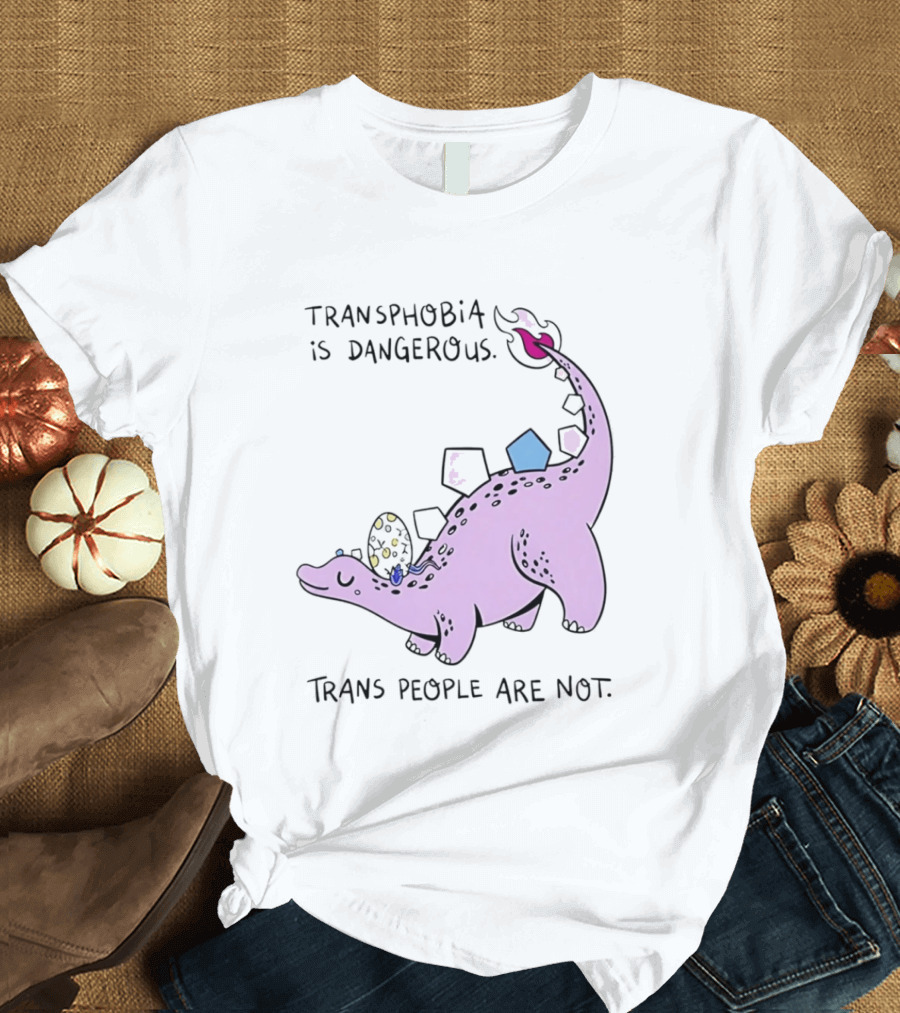 Transphobia Is Dangerous Dinosaur With Trans People Are Not T-Shirt