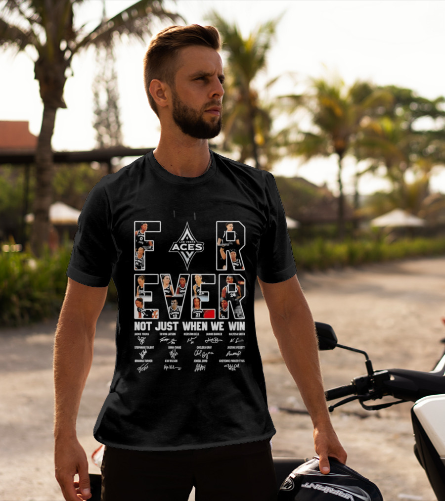 Las Vegas Aces WNBA Forever Not Just When We Win Team Signatures T-Shirt