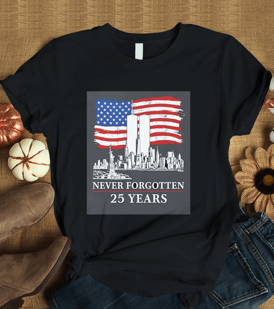 September 11 Twin Towers Memorial New York Never Forgotten 25 Years Anniversary USA Flag Statue Of Liberty T-Shirt