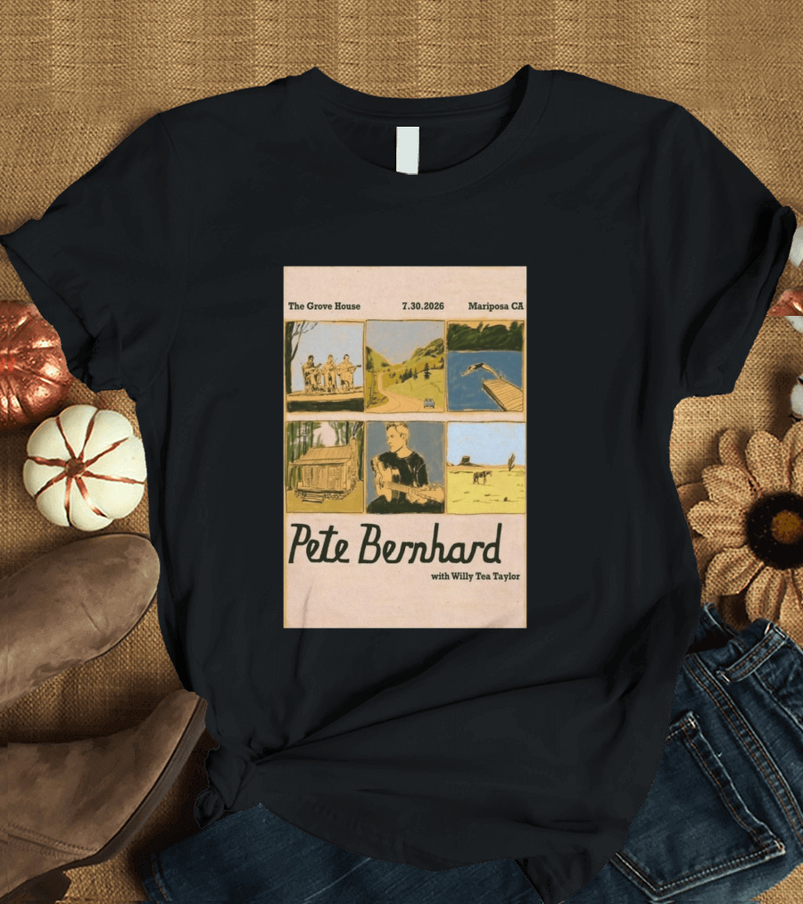 Pete Bernhard With Willy Tea Taylor Live At The Grove House Mariposa CA July 30 2026 T-Shirt