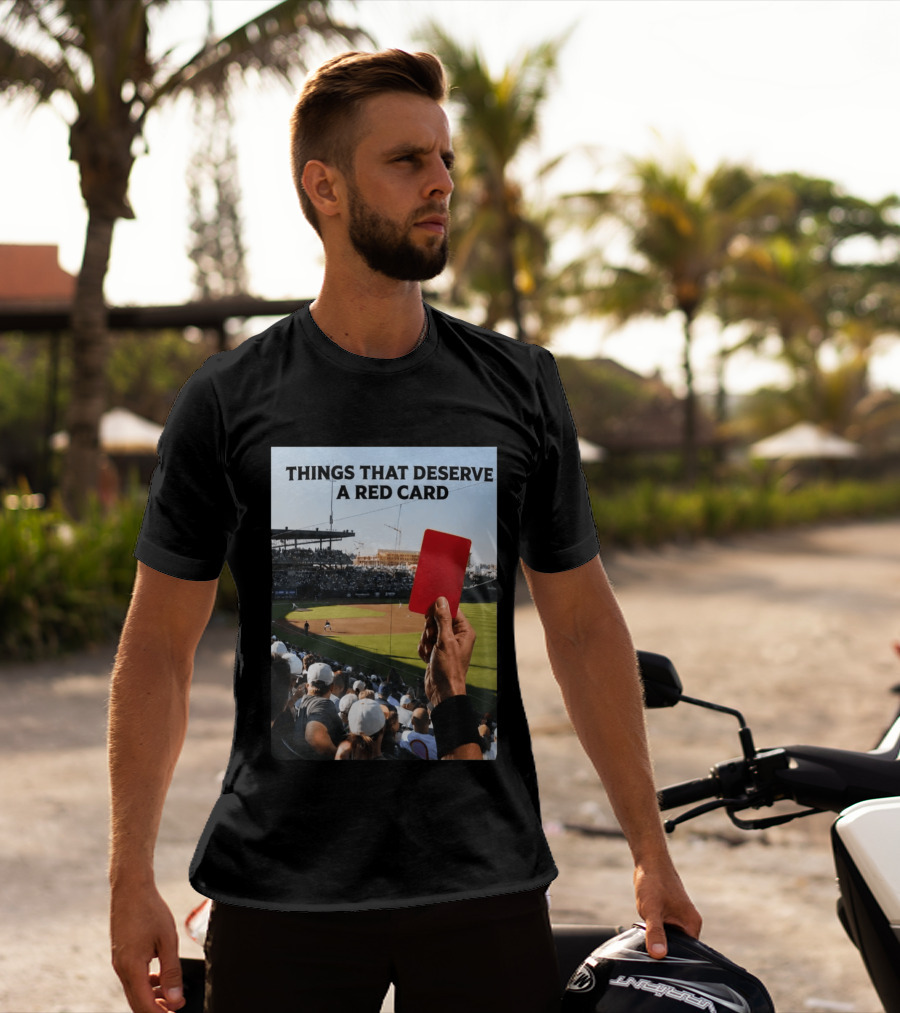 Things That Deserve A Red Card Baseball Stadium Humor T-Shirt