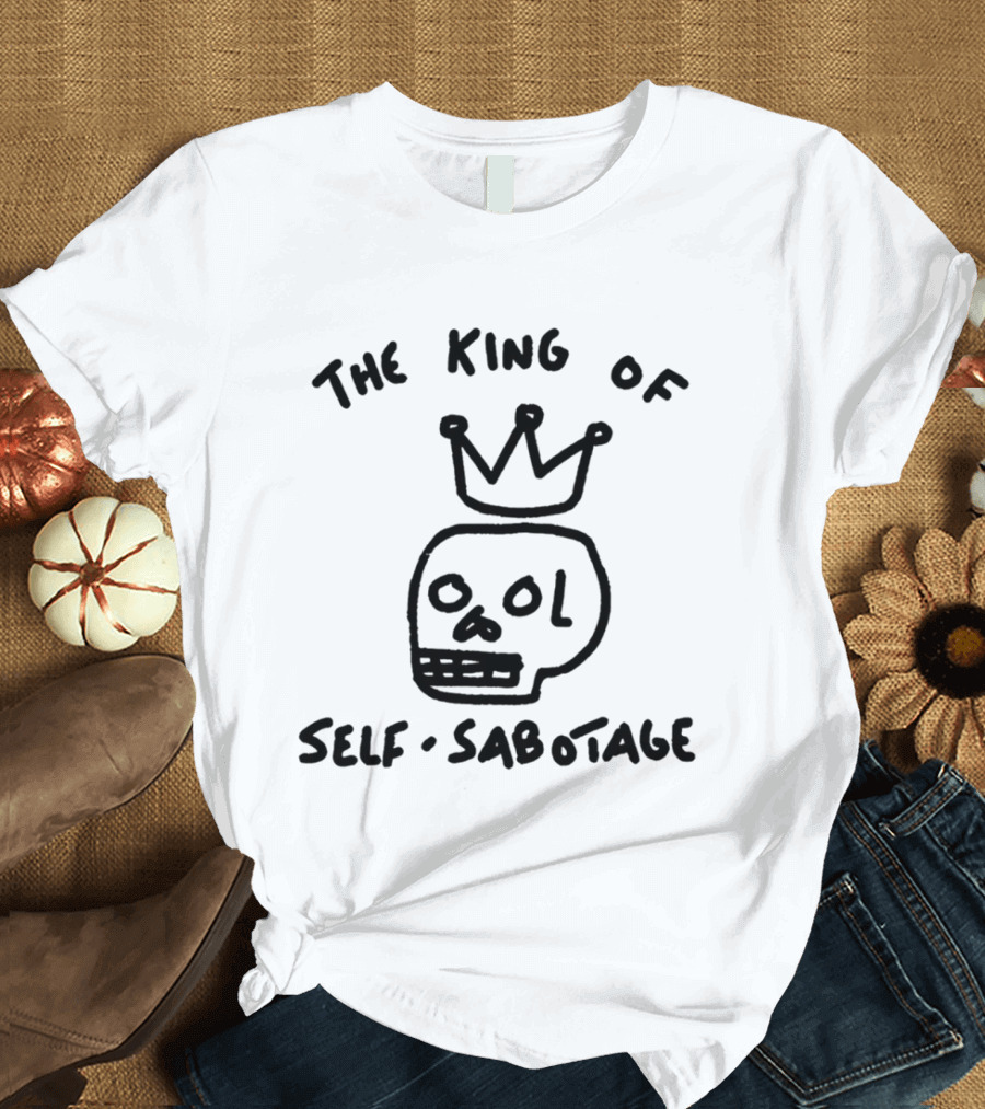 The King Of Self Sabotage Skull Crown Humor T-Shirt