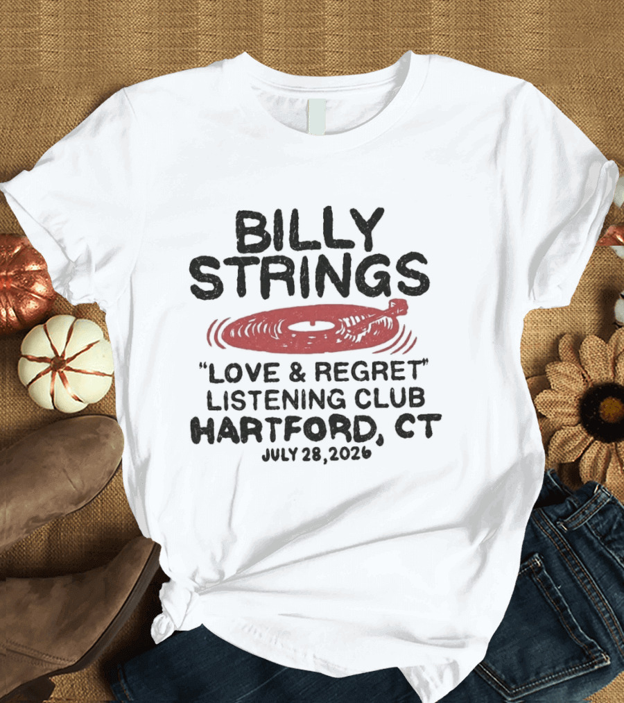 Billy Strings Love & Regret Listening Club Hartford CT July 28 2026 T-Shirt