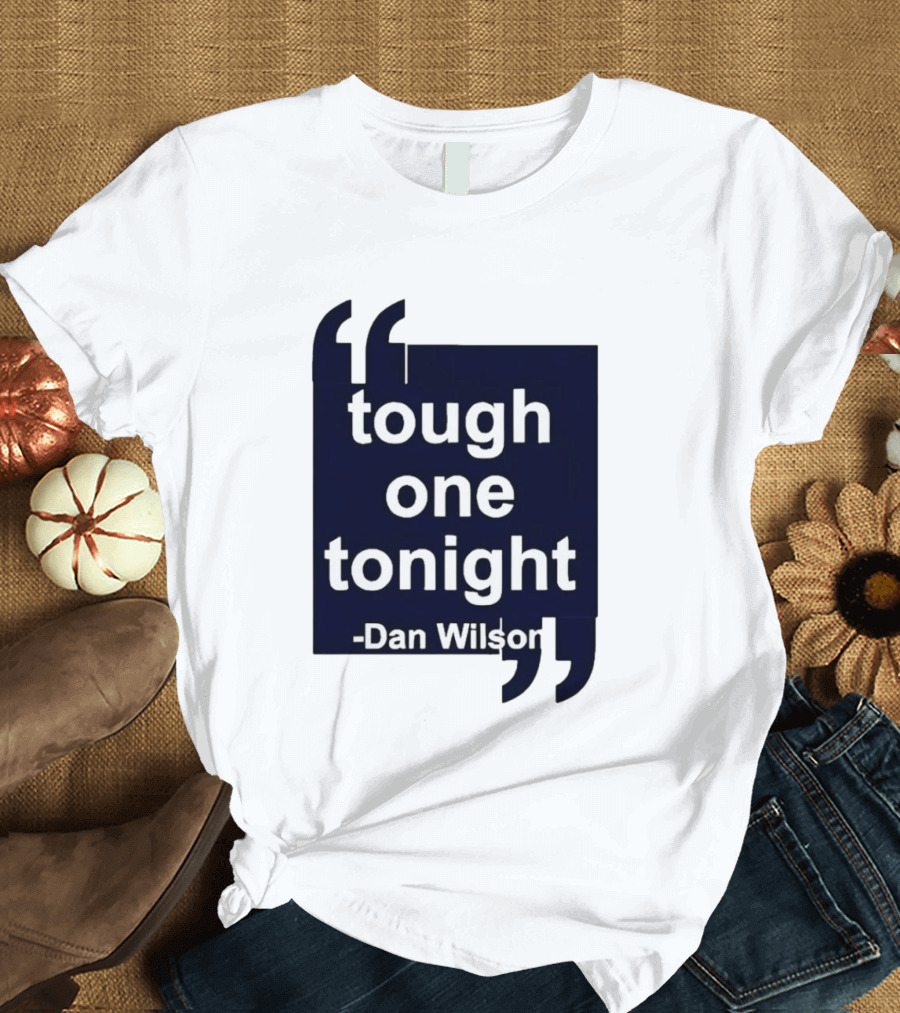 Dan Wilson Tough One Tonight Seattle Mariners Motivational T-Shirt