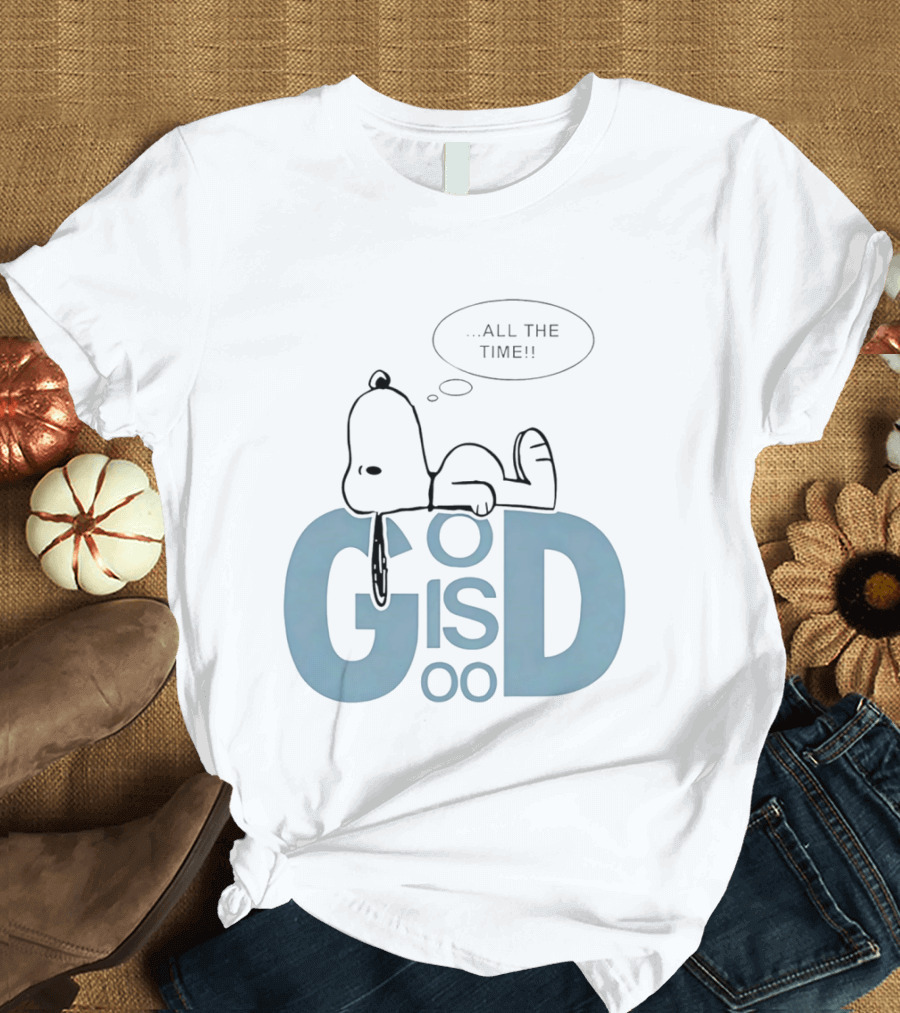 God Is Good All The Time Snoopy Peanuts Comic Character Inspirational Message T-Shirt