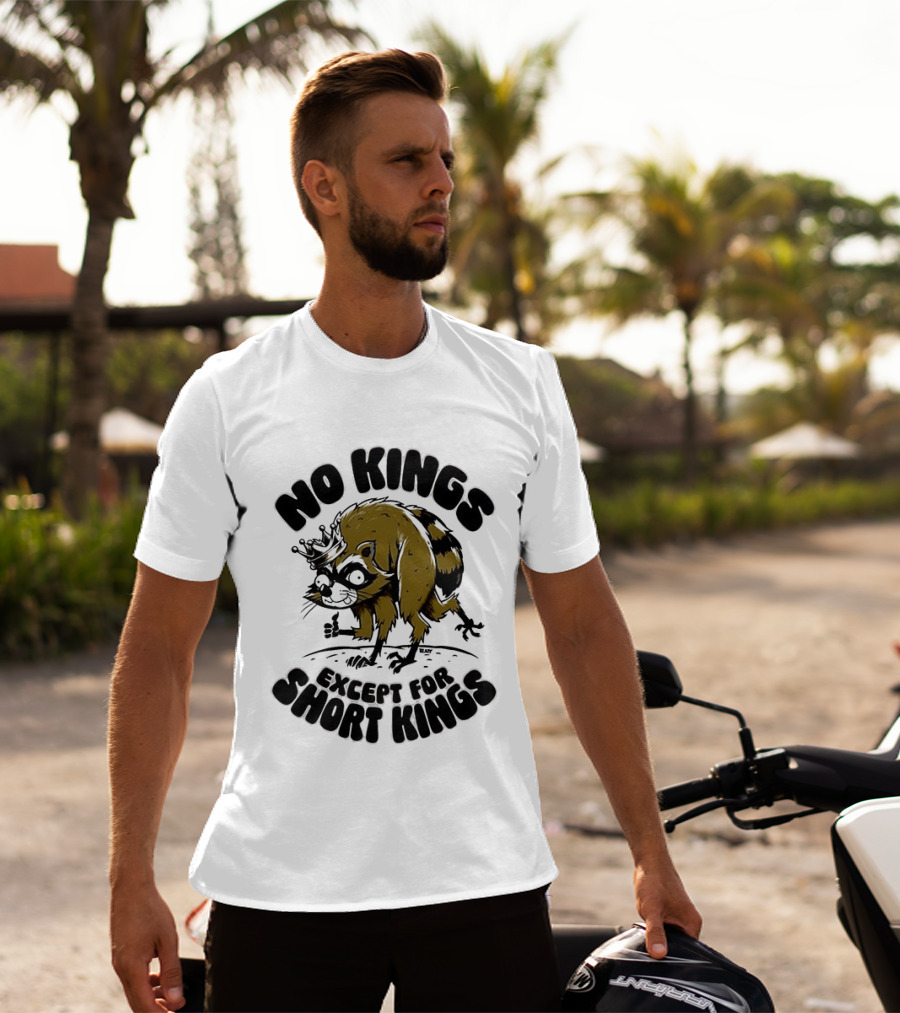 No Kings Except For Short Kings Raccoon King T-Shirt