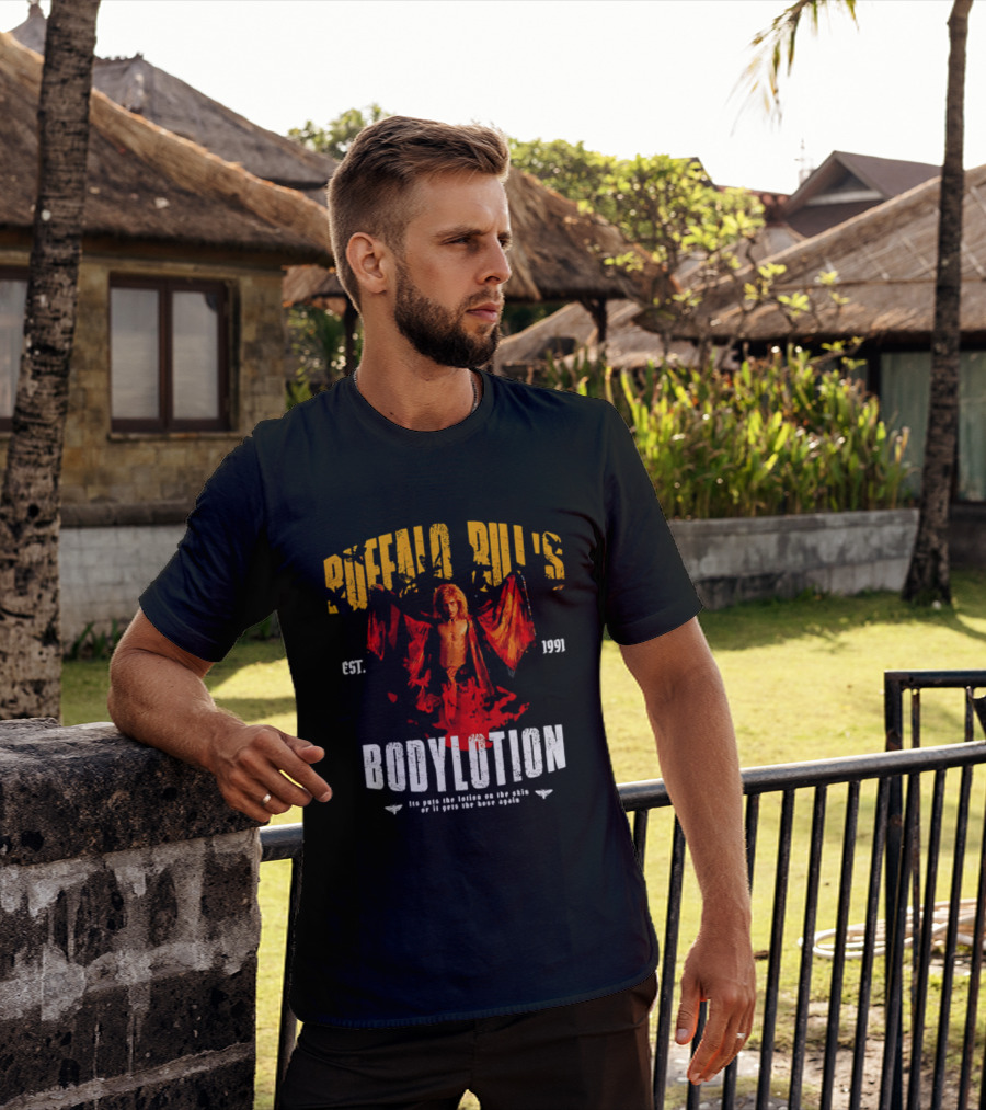 Buffalo Bill's Bodylotion Est 1991 Its Puts The Lotion On The Skin Or It Gets The Hose Again T-Shirt