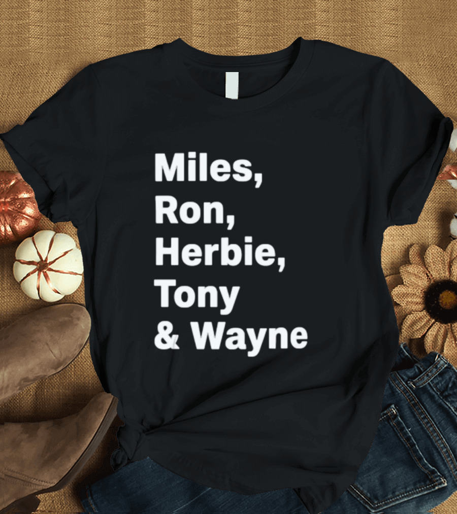 Miles Ron Herbie Tony Wayne T-Shirt