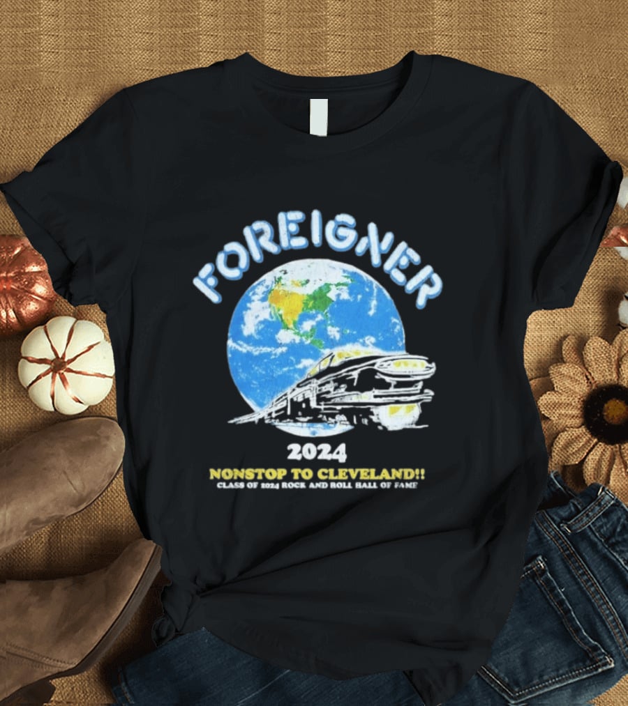 Foreigner 2024 Nonstop To Cleveland Class Of 2024 Rock And Roll Hall Of Fame T-Shirt