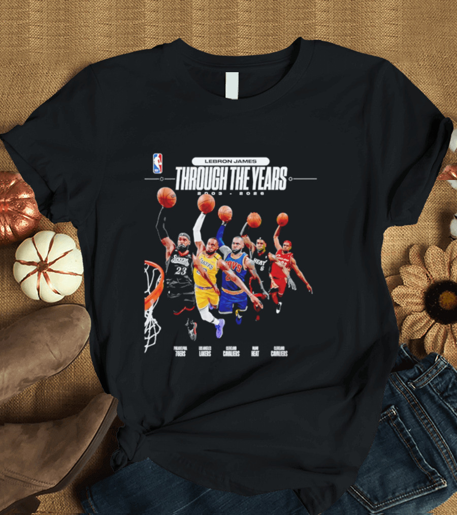 NBA LeBron James Through The Years 2003 2026 Philadelphia 76ers Lakers Cavaliers Heat T-Shirt