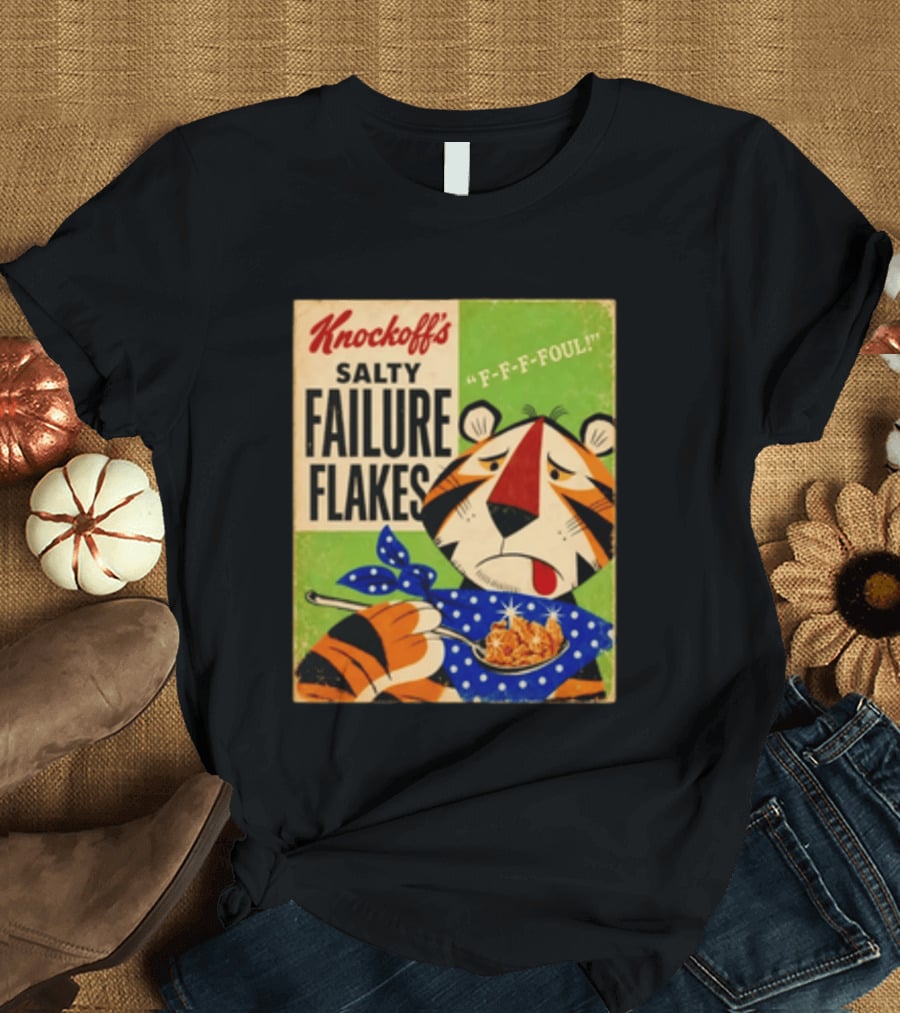 Knockoff's Salty Failure Flakes F F F Foul Sad Tiger Cartoon T-Shirt