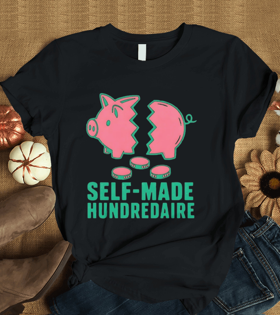 Self Made Hundredaire Piggy Bank Savings Motivation T-Shirt