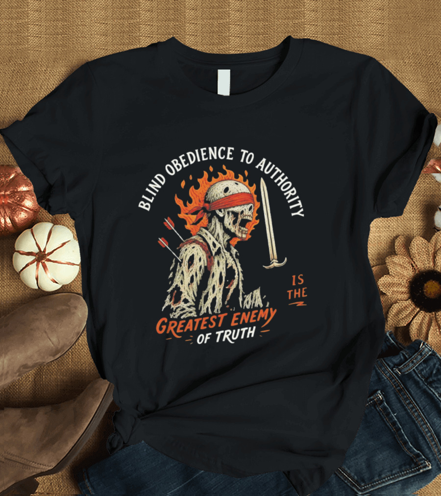 Blind Obedience To Authority Skeleton Warrior Greatest Enemy Of Truth Fiery Bandana Sword Arrows T-Shirt