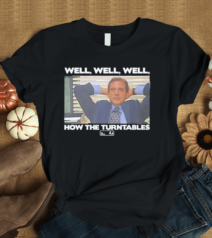 Steve Carell Well Well Well How The Turntables The Office Michael Scott T-Shirt