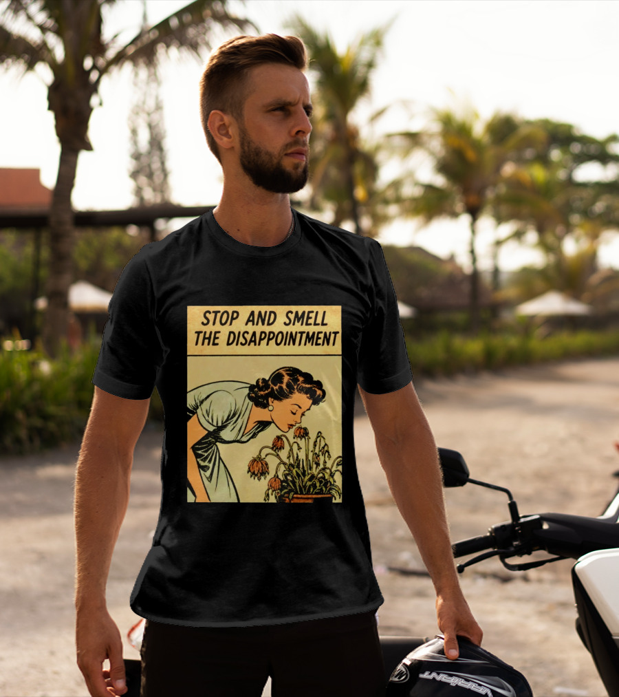 Stop And Smell The Disappointment Vintage Comic Humor T-Shirt
