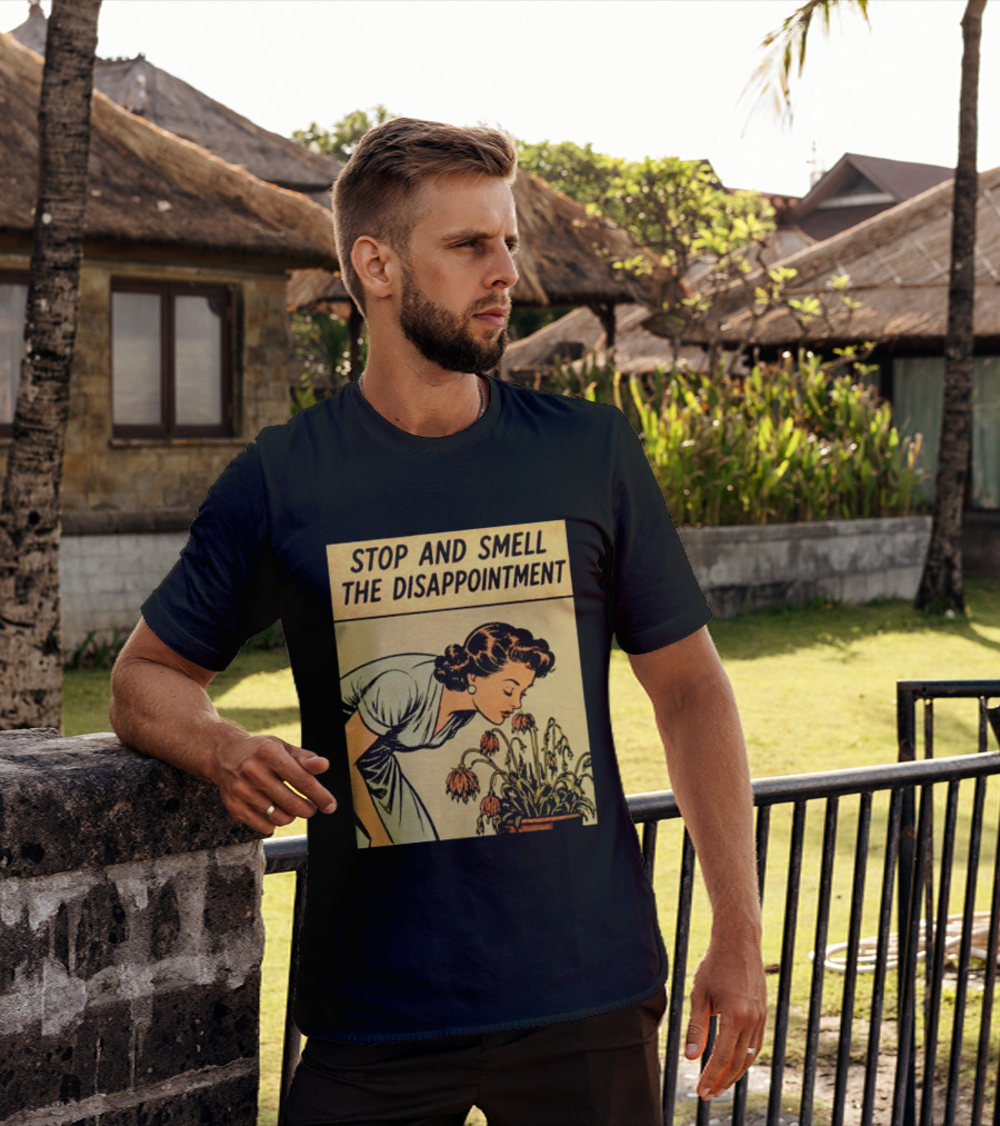 Stop And Smell The Disappointment Vintage Comic Humor T-Shirt