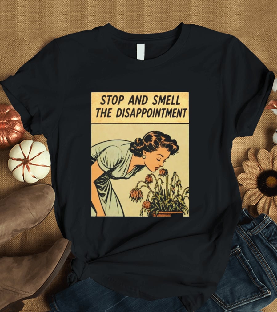 Stop And Smell The Disappointment Vintage Comic Humor T-Shirt