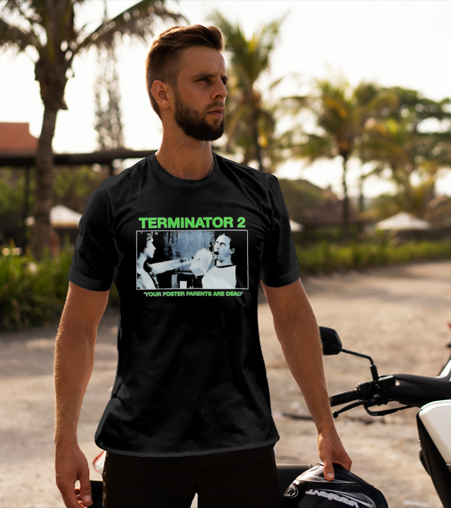 TERMINATOR 2 Your Foster Parents Are Dead T-Shirt