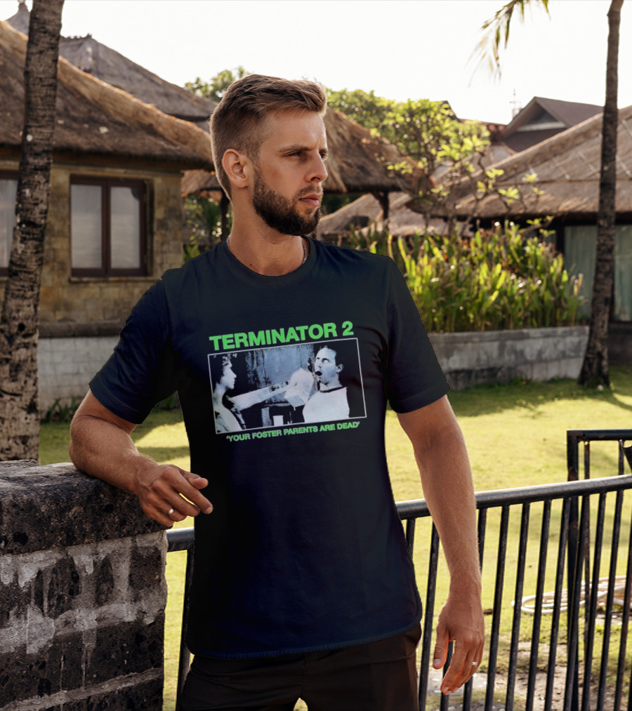 TERMINATOR 2 Your Foster Parents Are Dead T-Shirt