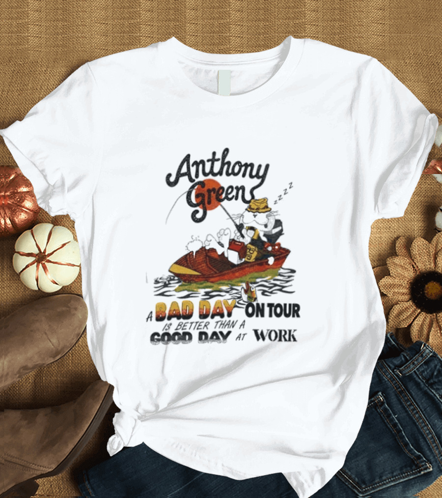 Anthony Green Bad Day On Tour Better Than Work Cat Fishing 2026 T-Shirt
