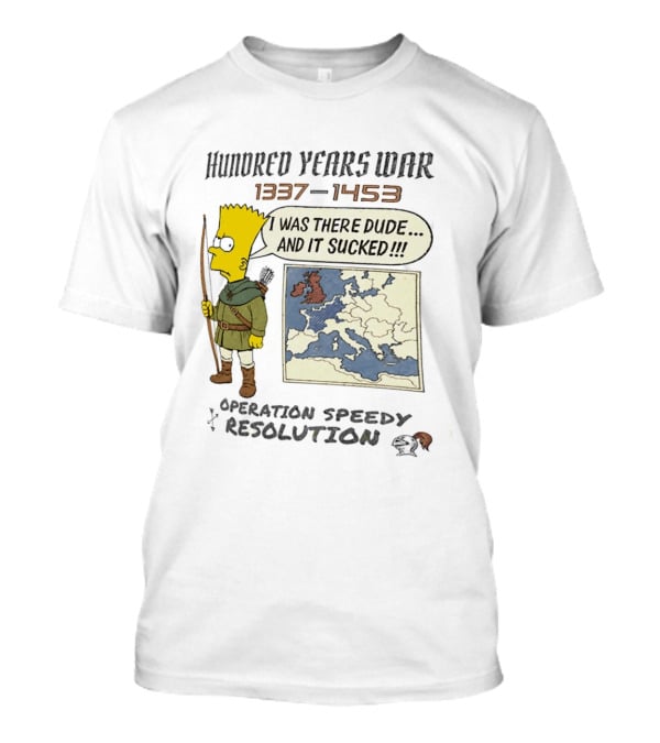 Hundred Years War 1337 1453 Bart Simpson Operation Speedy Resolution T-Shirt