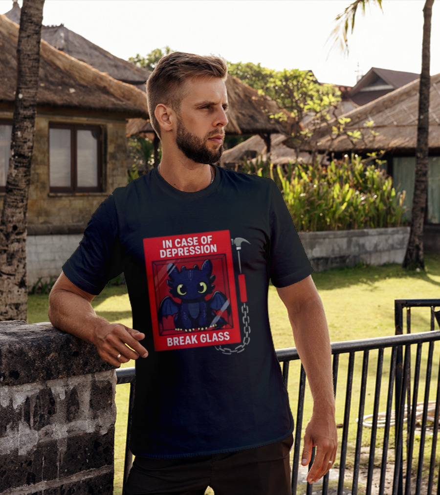 Toothless In Case Of Depression Break Glass Emergency Humor T-Shirt
