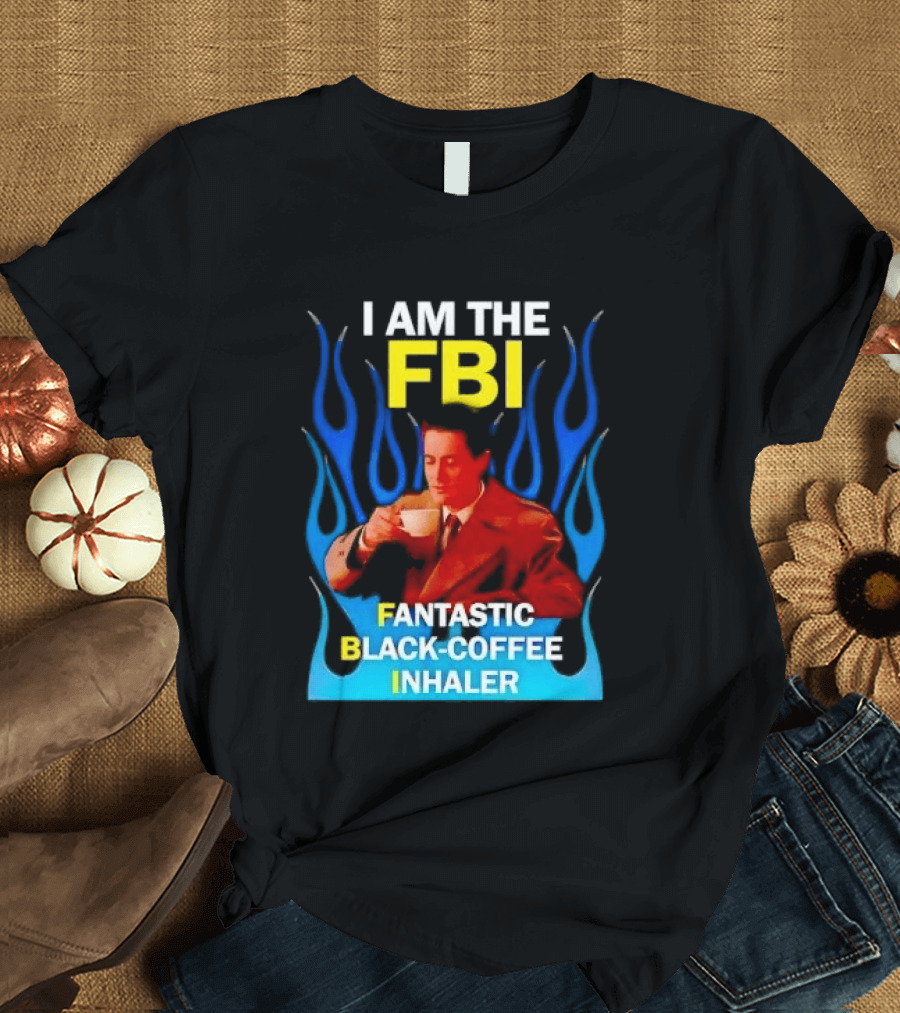 I Am The FBI Fantastic Black Coffee Inhaler Special Agent Dale Cooper T-Shirt