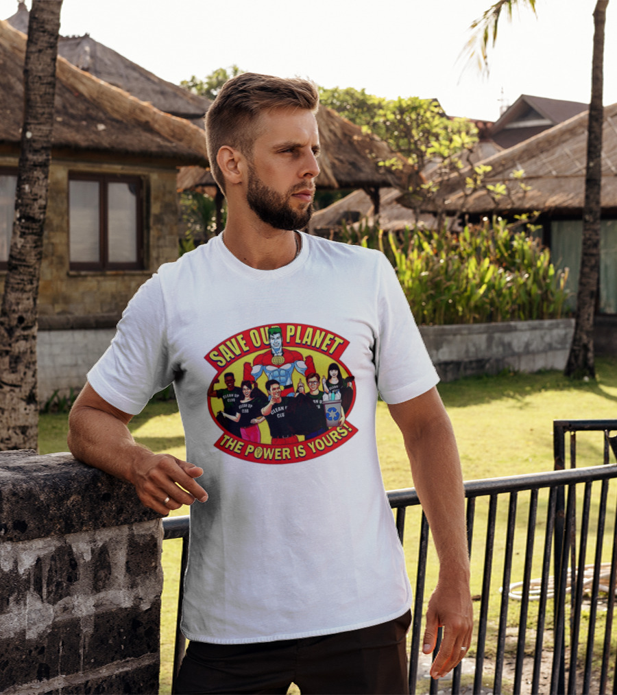 Save Our Planet Clean Up Club The Power Is Yours T-Shirt