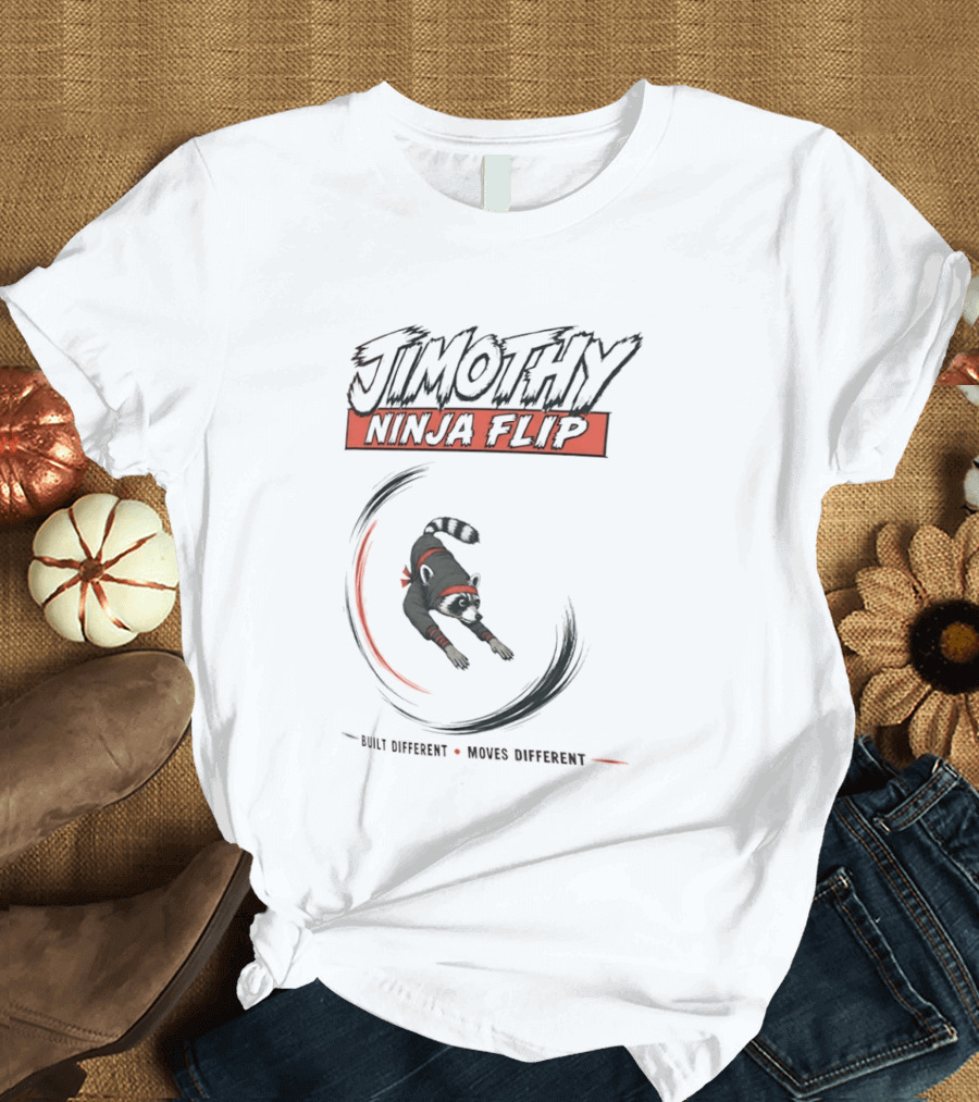 Jimothy Ninja Flip Raccoon Meme Built Different Moves Different T-Shirt