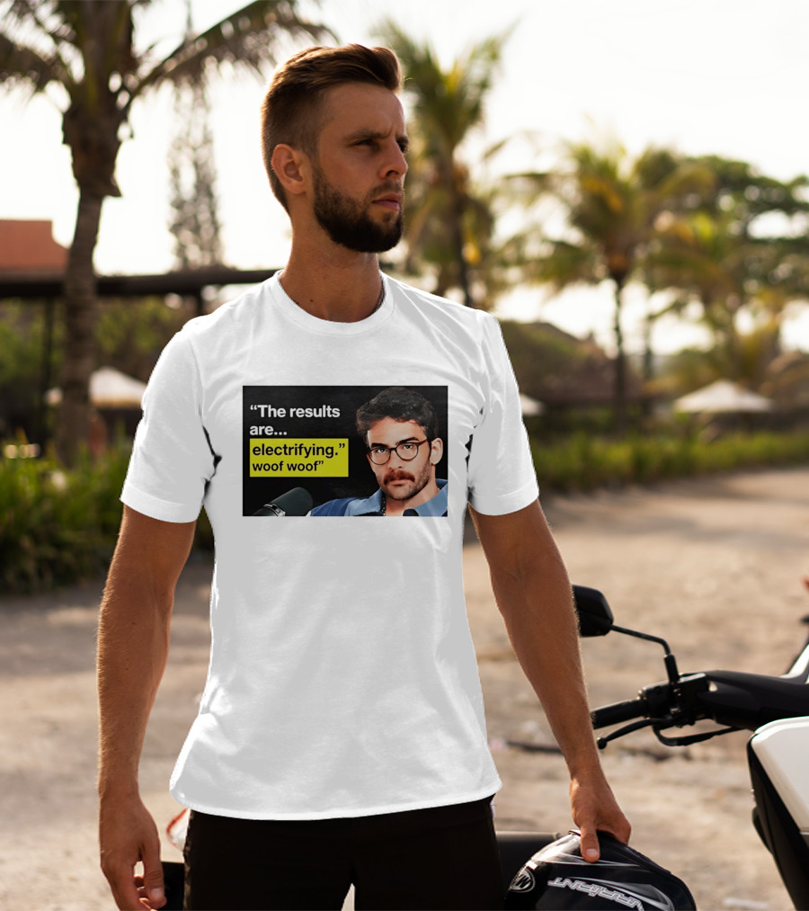 The Results Are Electrifying Woof Woof Hasan Piker Microphone Image T-Shirt