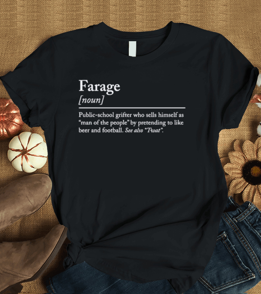 Farage Public School Grifter Man Of People Pretending Beer Football T-Shirt