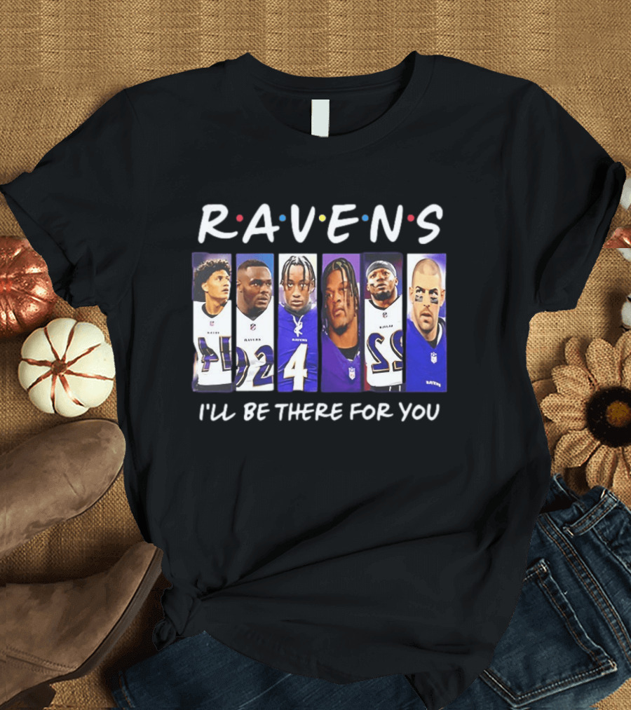Ravens I'll Be There For You Baltimore Football Collage T-Shirt