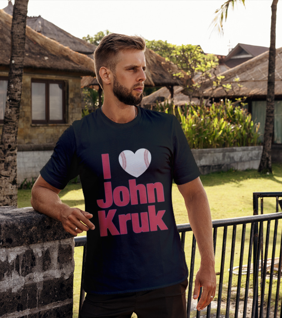 I Love John Kruk Baseball Philadelphia Phillies T-Shirt
