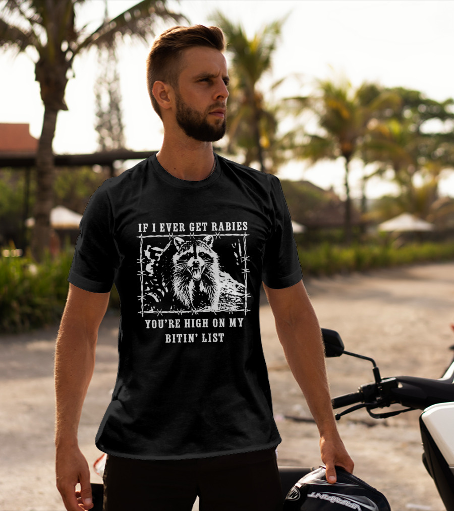 If I Ever Get Rabies Raccoon Biting List Humor Wildlife T-Shirt