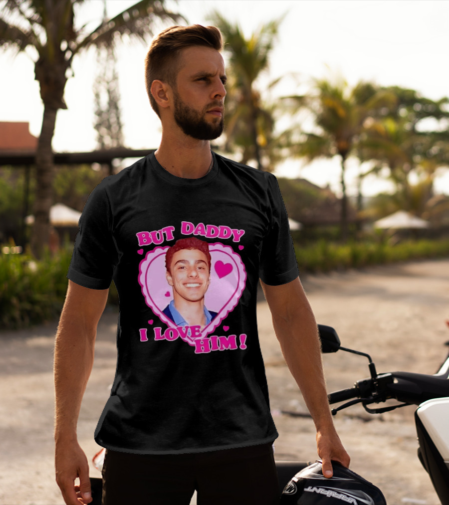 But Daddy I Love Him Heart Frame Pink Text And Hearts T-Shirt