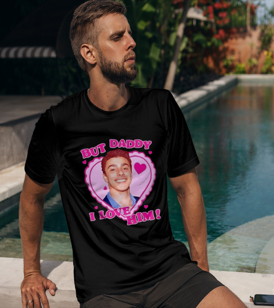 But Daddy I Love Him Heart Frame Pink Text And Hearts T-Shirt