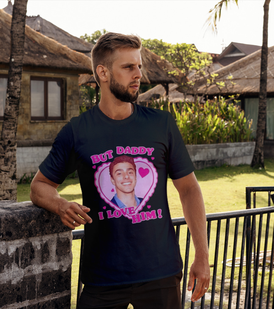 But Daddy I Love Him Heart Frame Pink Text And Hearts T-Shirt