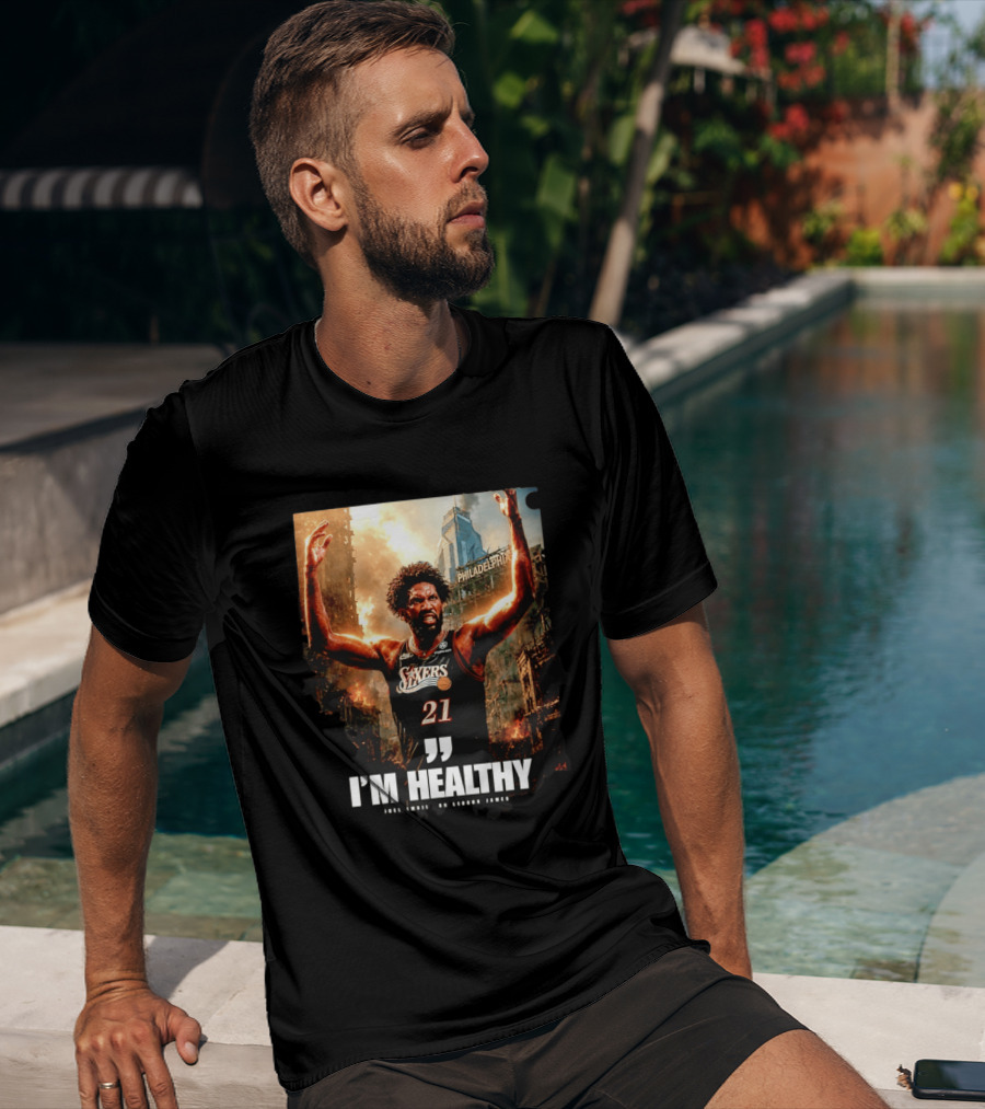 Joel Embiid Philadelphia 76ers I'm Healthy Quote Philadelphia Skyline T-Shirt