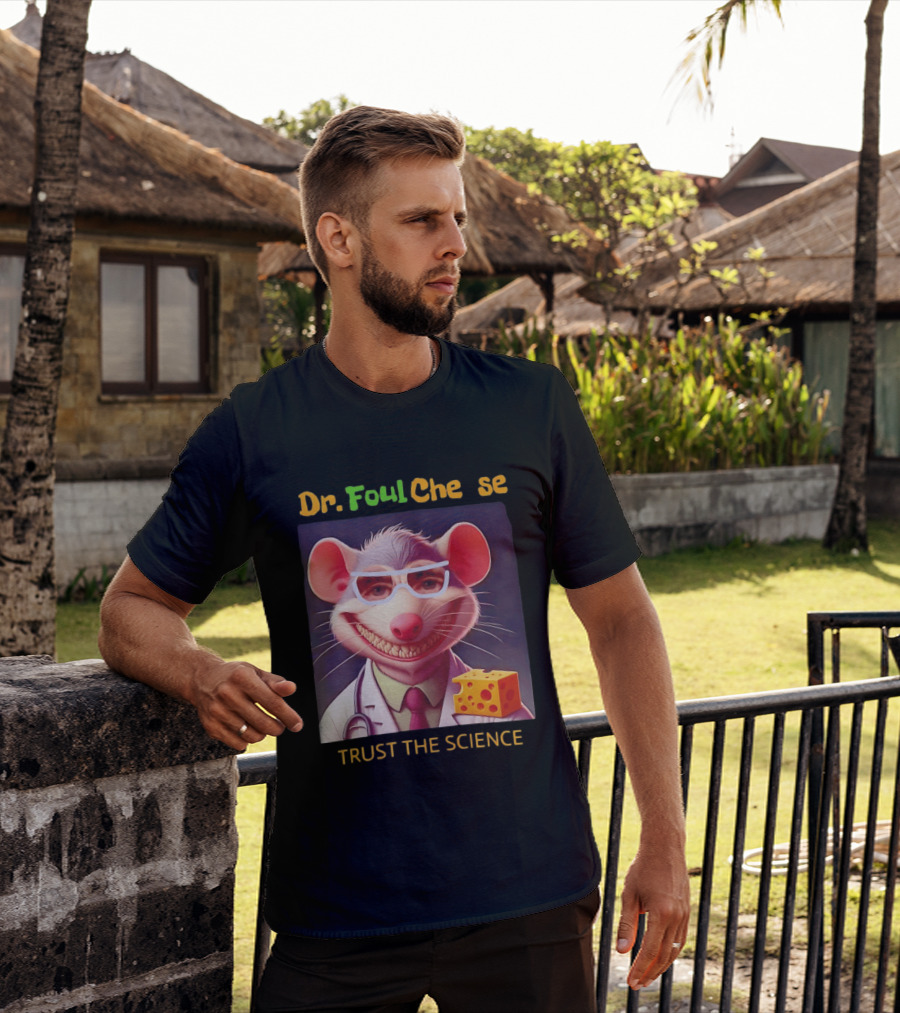 Dr FoulCheese Trust The Science Mouse T-Shirt