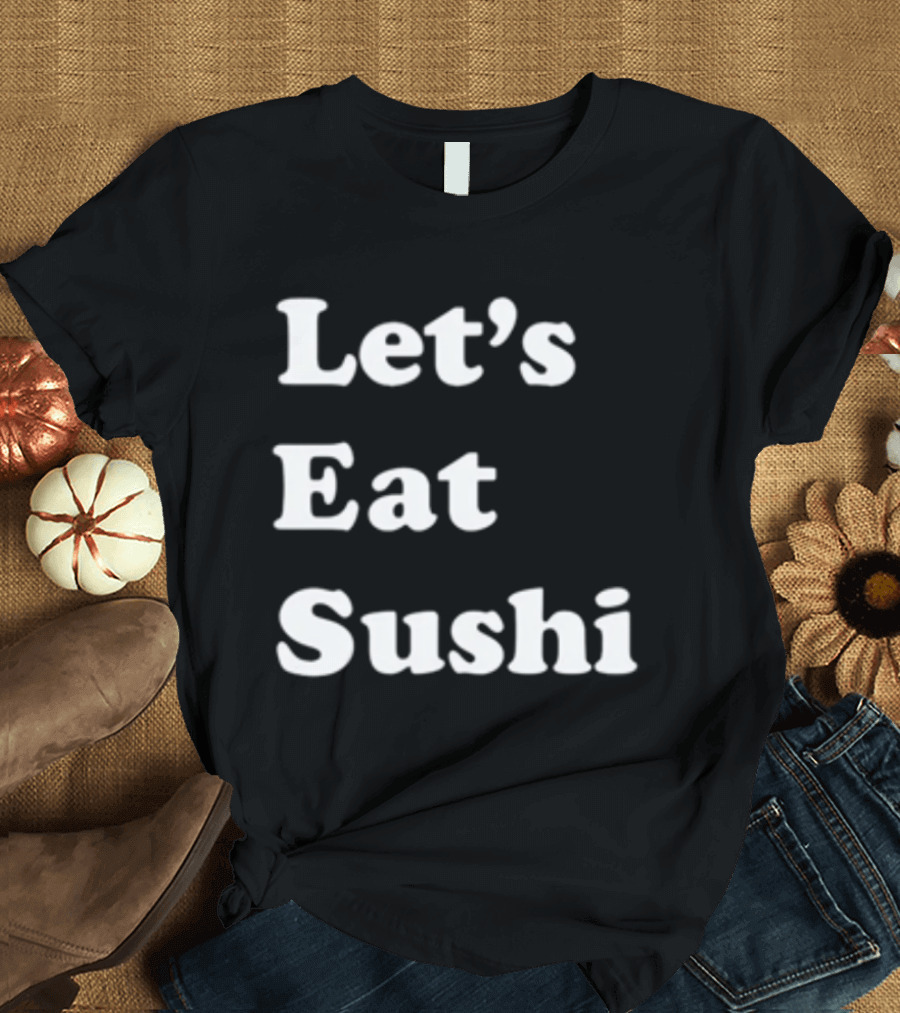 Let's Eat Sushi T-Shirt