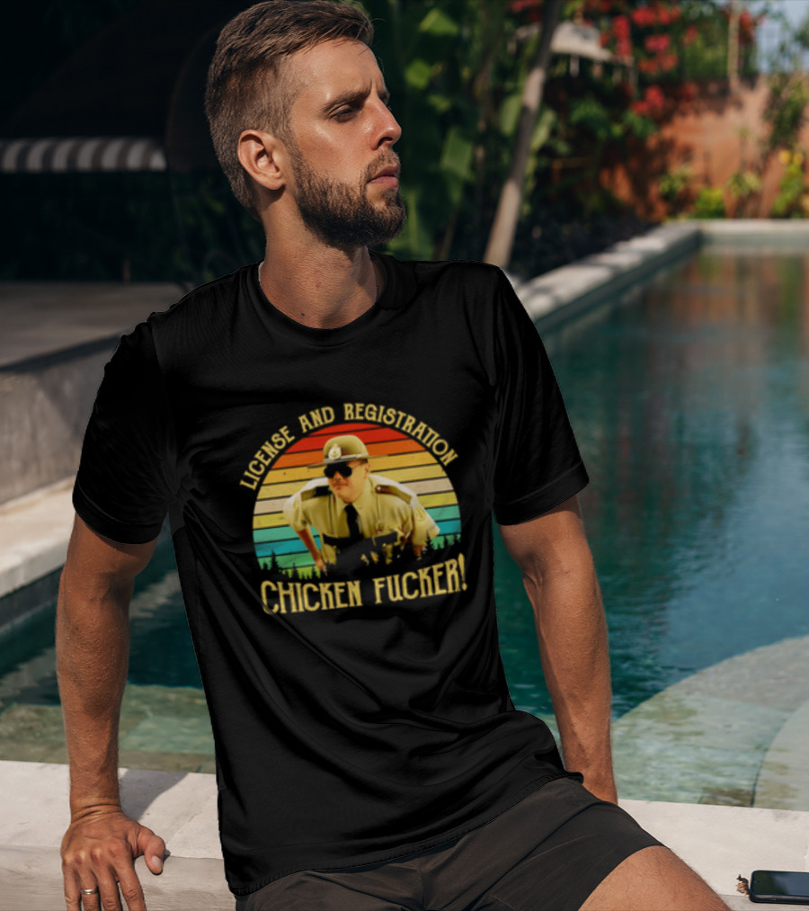 License And Registration Chicken Fucker Super Troopers Movie T-Shirt