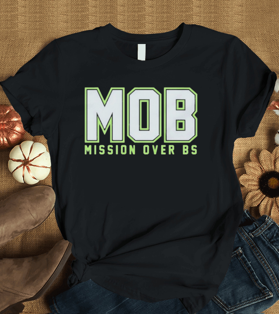 MOB Mission Over BS Mike Macdonald Seattle Seahawks T-Shirt