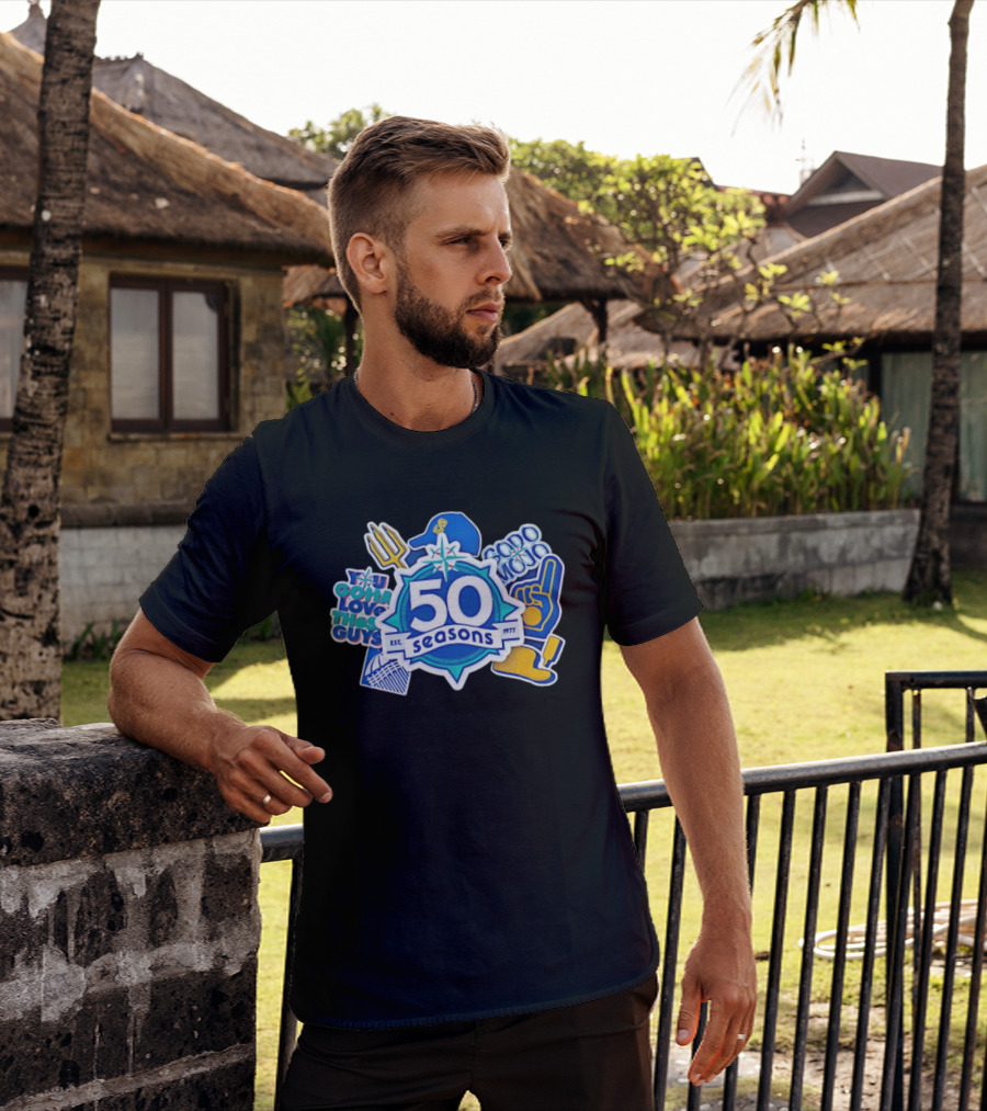 Seattle Mariners 50 Seasons 1977 You Gotta Love These Guys SoDo Mojo T-Shirt