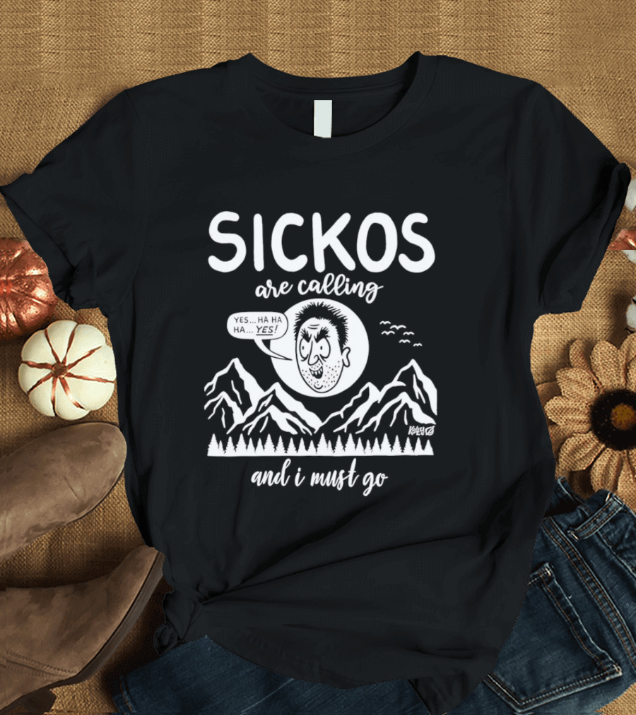 Sickos Are Calling And I Must Go Meme Comic Style Ha Ha Ha Yes T-Shirt