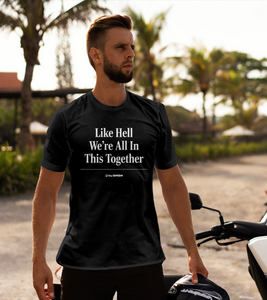 The Onion Like Hell We're All In This Together T-Shirt
