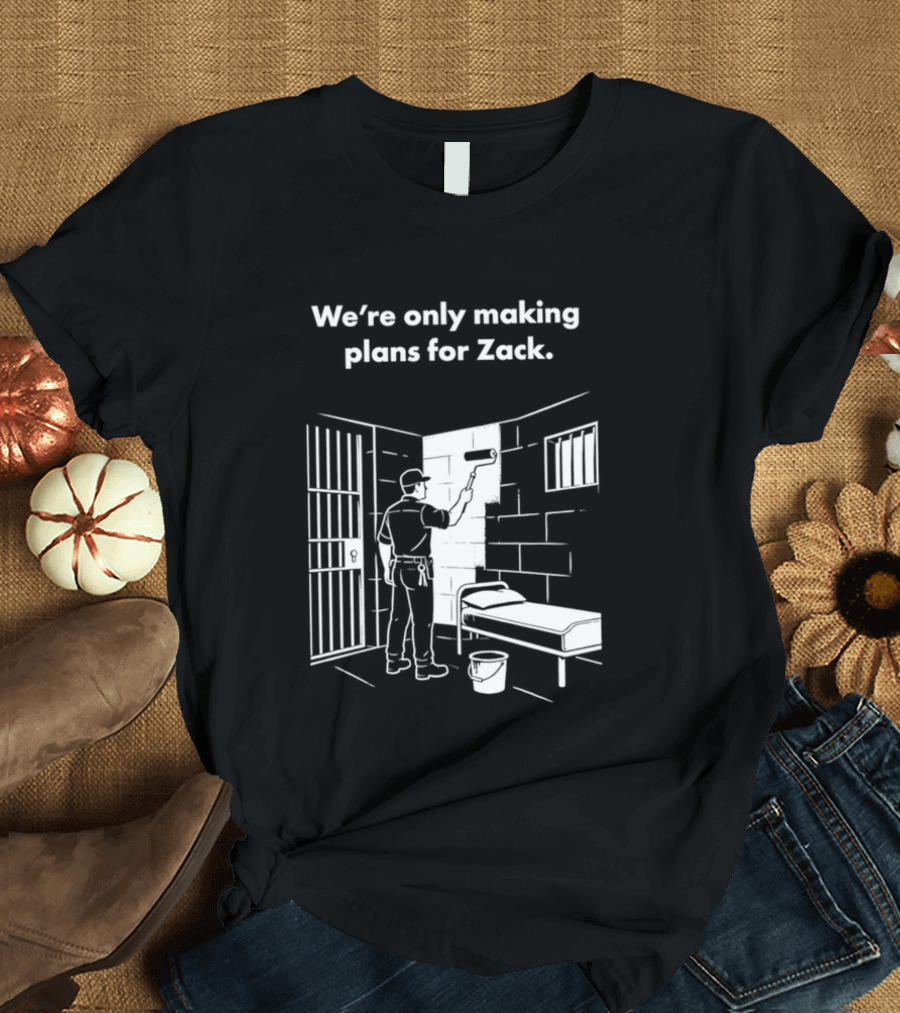 We're Only Making Plans For Zack Prison Scene T-Shirt