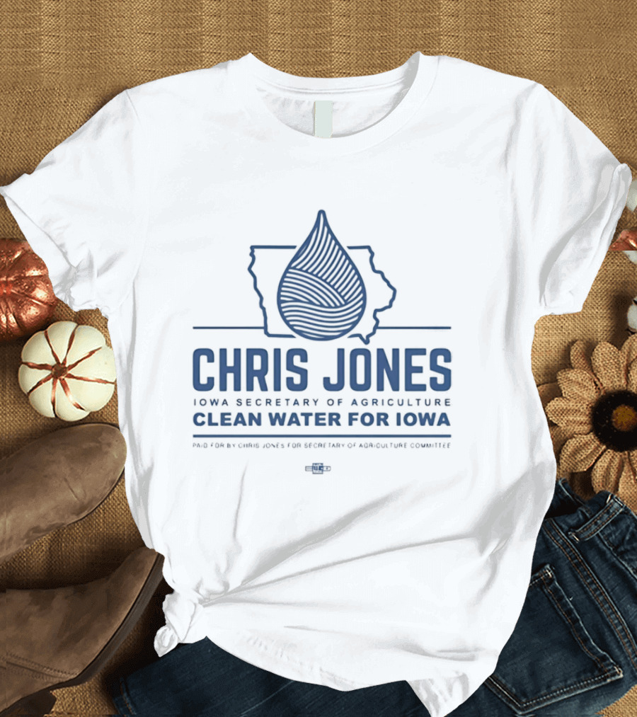 Chris Jones Iowa Secretary Of Agriculture Clean Water For Iowa Map And Water Droplet T-Shirt