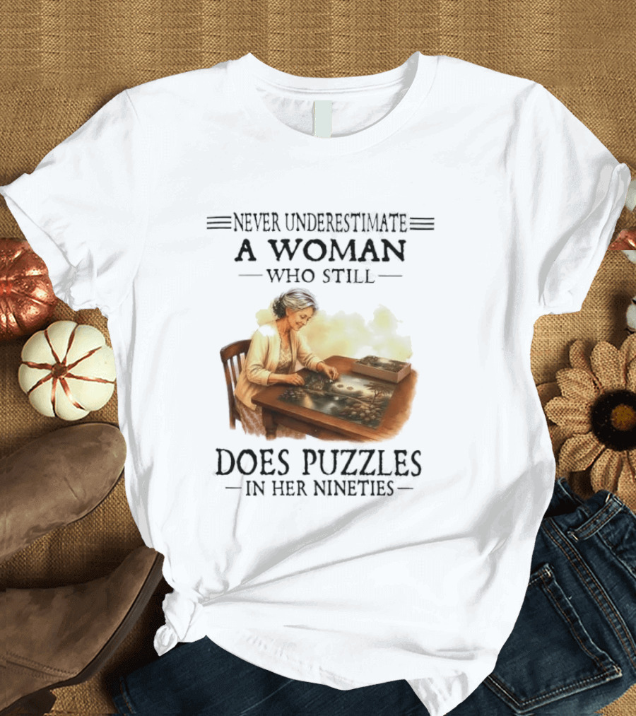 Never Underestimate A Woman Who Does Puzzles In Her Nineties T-Shirt