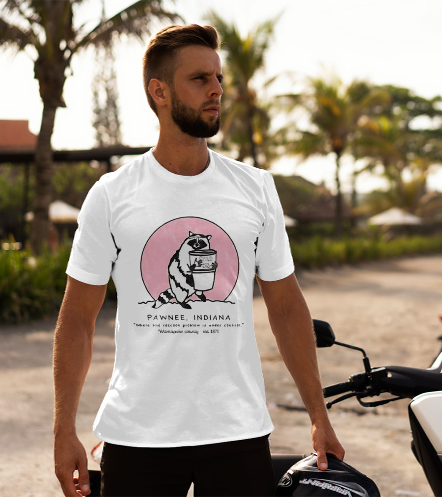 Pawnee Indiana Raccoon Problem Under Control With Raccoon Holding Can T-Shirt